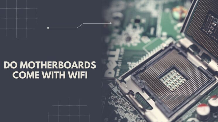 Do Motherboards Come With WIFI our Guide