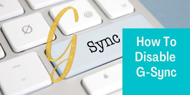 How To Disable G-Sync