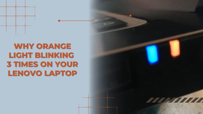 Learn Why Orange Light Blinking 3 Times On Your Lenovo Laptop! - Most  Common Reasons For This Issue - Alt Gov