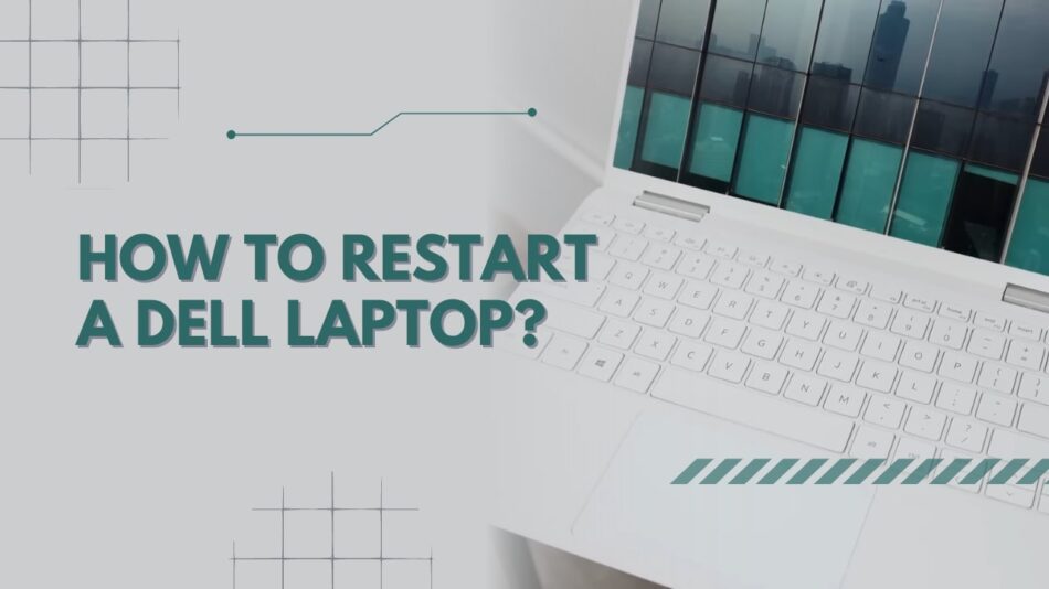 Dell Laptop Restart - Possible solutions and fixes