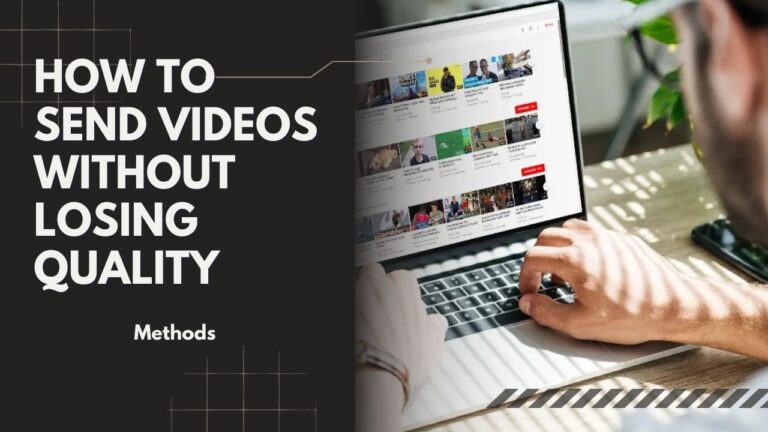 Methods on How to Send Videos without Losing Quality