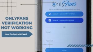 OnlyFans Verification Not Working: How To Solve It Fast? - Alt Gov