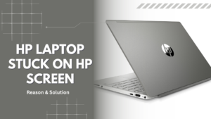 HP Laptop Stuck On HP Screen - Reason & Solution