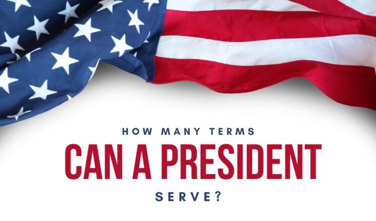 How Many Terms Can A President Serve? Twenty-Second Amendment Overview