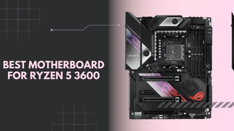 implicitte sfærisk Monopol 7 Best Motherboard for Ryzen 5 3600 (2023) - Build the Greatest PC
