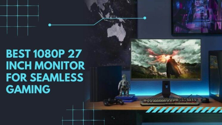 1080P 27 Inch Monitor for Seamless Gaming
