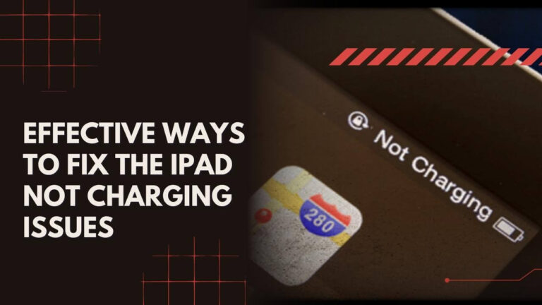 Effective Ways to Fix the Not Charging Issues 1