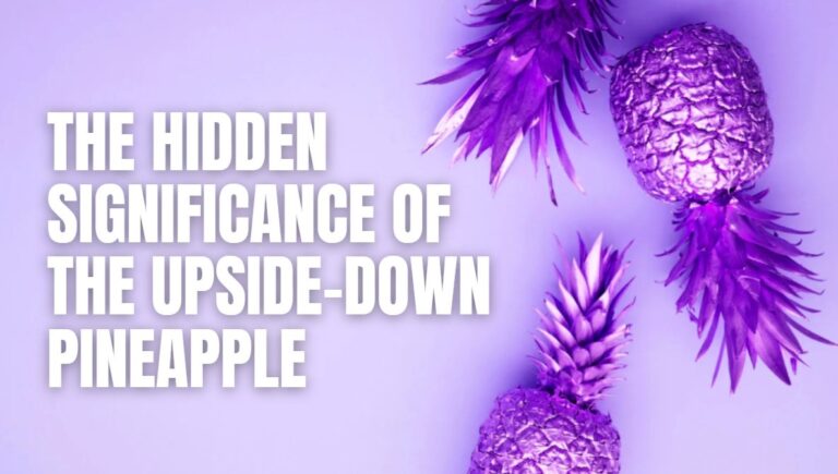 Hidden Significance of the Upside-Down Pineapple