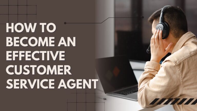 How To Become an Effective Customer Service Agent