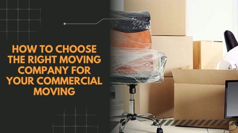How to Choose the Right Moving Company for Your Commercial Moving
