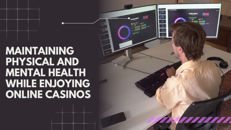 Maintaining Physical And Mental Health While Enjoying Online Casinos